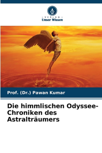 Die himmlischen Odyssee-Chroniken des Astralträumers