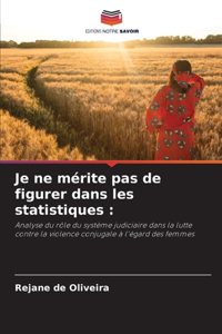 Je ne mérite pas de figurer dans les statistiques