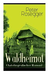 Waldheimat (Autobiografischer Roman)