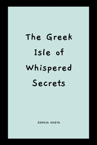 Greek Isle of Whispered Secrets