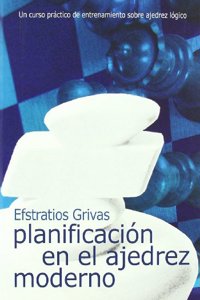 Planificacion en ajedrez moderno :un curso practico de entrenamientosobre ajedrez logico