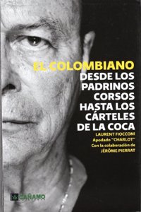 El Colombiano: Desde los padrinos corsos hasta los carteles de la coca