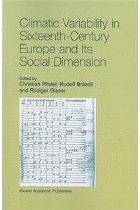 Climatic Variability in Sixteenth-Century Europe and Its Social Dimension