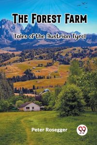 Forest Farm Tales of the Austrian Tyrol