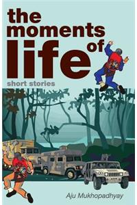 The Moments of Life