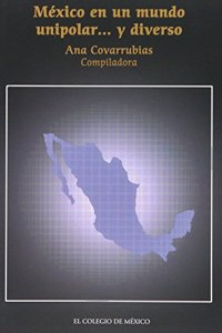 Mexico En Un Mundo Unipolar y Diverso