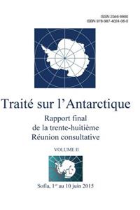 Rapport final de la trente-huitième Réunion consultative du Traité sur l'Antarctique - Volume II