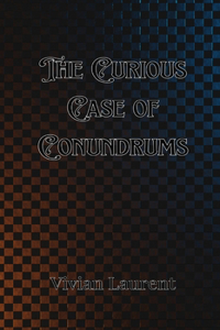 Curious Case of Conundrums
