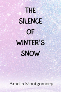 The Silence of Winter's Snow