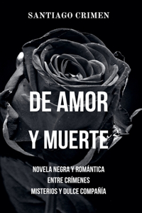 De Amor y Muerte: Novela Negra y Romántica entre Crímenes, Misterios y Dulce Compañía