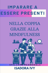Imparare a Essere Presenti nella Coppia Grazie alla Mindfulness