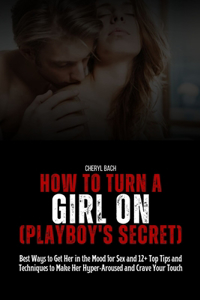 How to Turn a Girl On (Playboy's Secret)