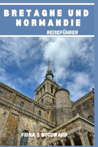 Bretagne Und Normandie Reiseführer 2024