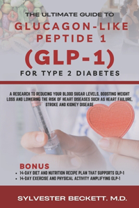 The Ultimate Guide To Glucagon- Like Peptide 1 (GLP-1) For Type 2 Diabetes