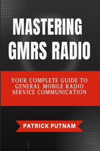 Mastering GMRS Radio