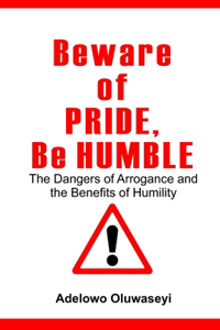 Beware of Pride, Be Humble