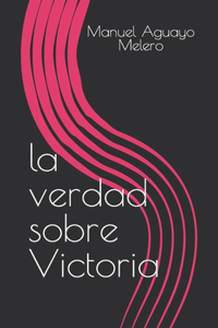 La verdad sobre Victoria