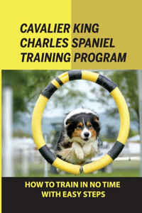 Cavalier King Charles Spaniel Training Program
