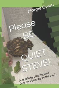 Please BE QUIET, STEVE!