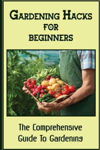 Gardening Hacks For Beginners