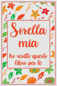 Sorella mia ho scritto questo libro per te