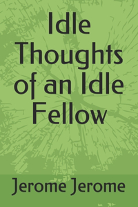 Idle Thoughts of an Idle Fellow