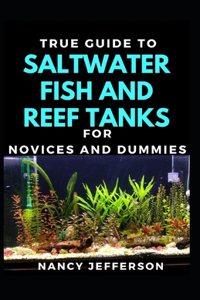 True Guide To Salt Water Fish And Reef Tanks For Novices And Dummies