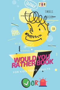 Would You Rather Book for Kids Teens Adults