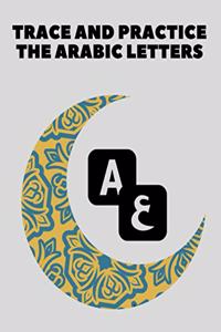 Trace And Practice The Arabic Letters