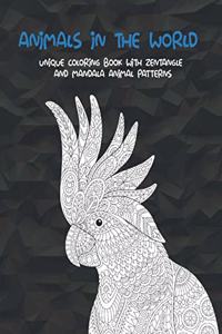 Animals in the World - Unique Coloring Book with Zentangle and Mandala Animal Patterns