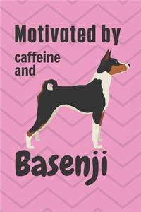 Motivated by caffeine and Basenji