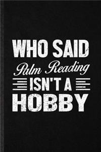 Who Said Palm Reading Isn't a Hobby