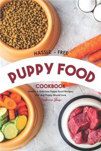 Hassle - Free Puppy Food Cookbook