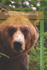 Biography of a Grizzly