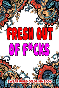 Fresh Out of F*cks Swear Word Coloring Book
