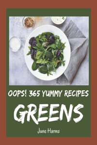 Oops! 365 Yummy Greens Recipes: A Yummy Greens Cookbook from the Heart!