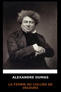 Alexandre Dumas - La Femme au Collier de Velours