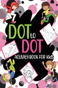 Dot To Dot Activity Book For Kids.