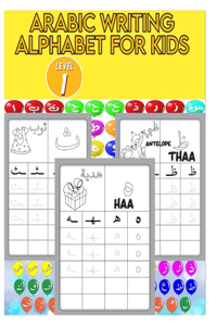 Arabic Writing Alphabet For Kids: Arabic Activity Book For Homeschooling Preschoolers Kindergarteners Age 3+, Arabic Writing Alphabet, Trace, Write, Color, LEVEL 1