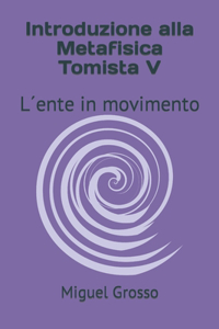 Introduzione alla Metafisica Tomista V