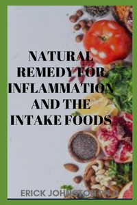 Natural Remedy for Inflammation and the Intake Foods