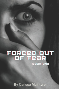 Forced Out Of Fear