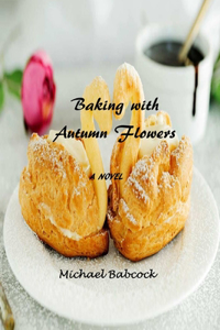 Baking with Autumn Flowers