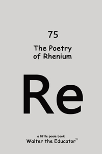 Poetry of Rhenium