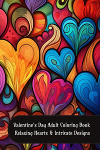 Valentine's Day Adult Coloring Book - Relaxing Hearts and Intricate Designs