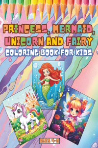Princess, Mermaid, Unicorn and Fairy Coloring Book for Kids Ages 4-8