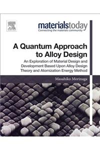 Quantum Approach to Alloy Design