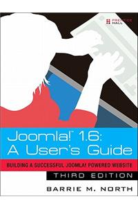 Joomla! 1.6: A User's Guide: Building a Successful Joomla! Powered Website