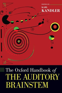 Oxford Handbook of the Auditory Brainstem