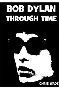 Bob Dylan Through Time